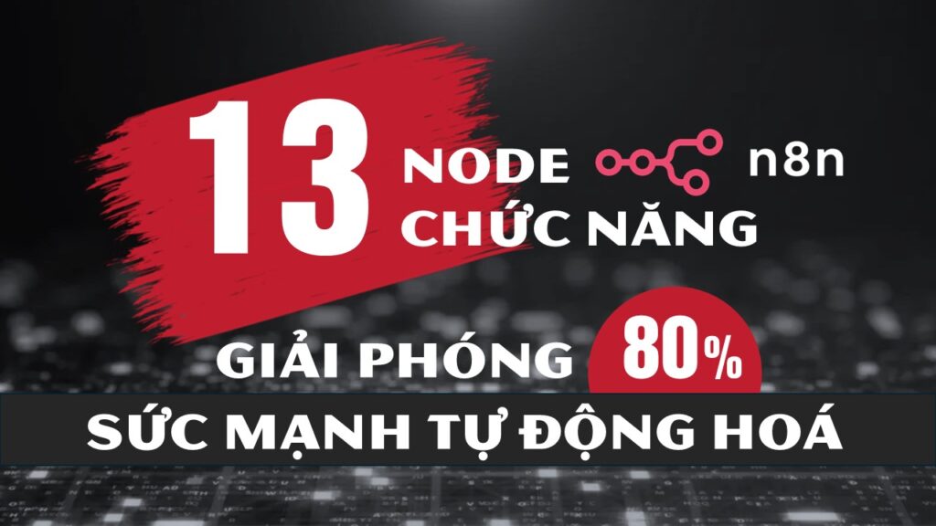 13 node chức năng chính trong n8n