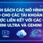 Danh sách model tạo video cho tài khoản FLOW liên kết gói Gemini Ultra và Gemini Pro